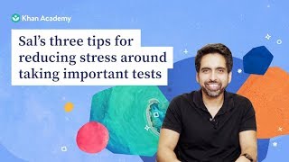 How to reduce test prep anxiety: 3 tips from Sal Khan