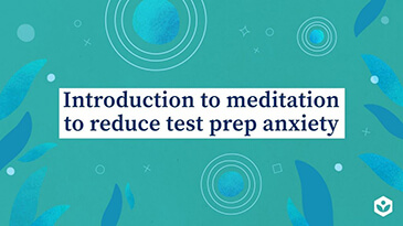 Introduction to meditation to reduce test prep anxiety